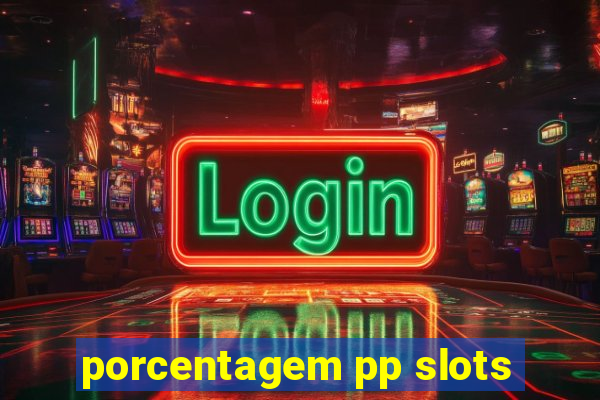 porcentagem pp slots